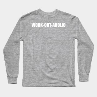 Work-Out-Aholic Long Sleeve T-Shirt